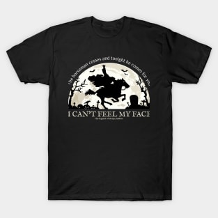 The Horseman comes and tonight he comes for you T-Shirt